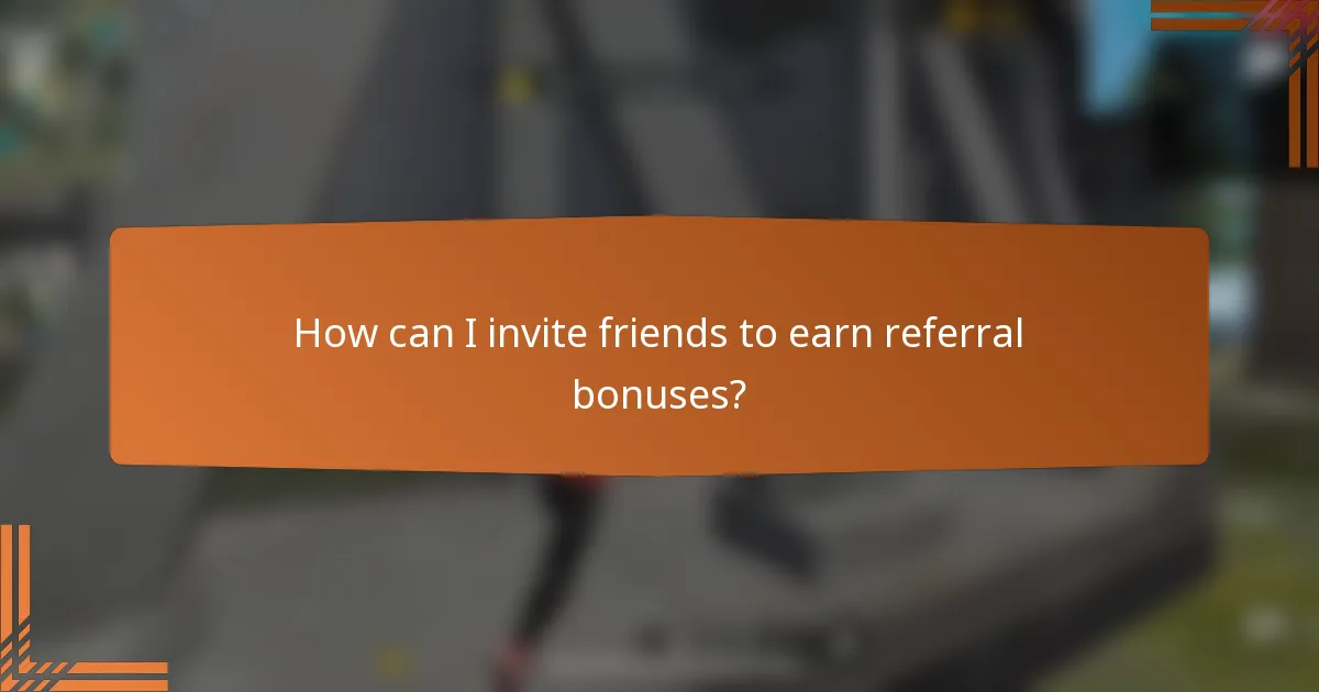 How can I invite friends to earn referral bonuses?