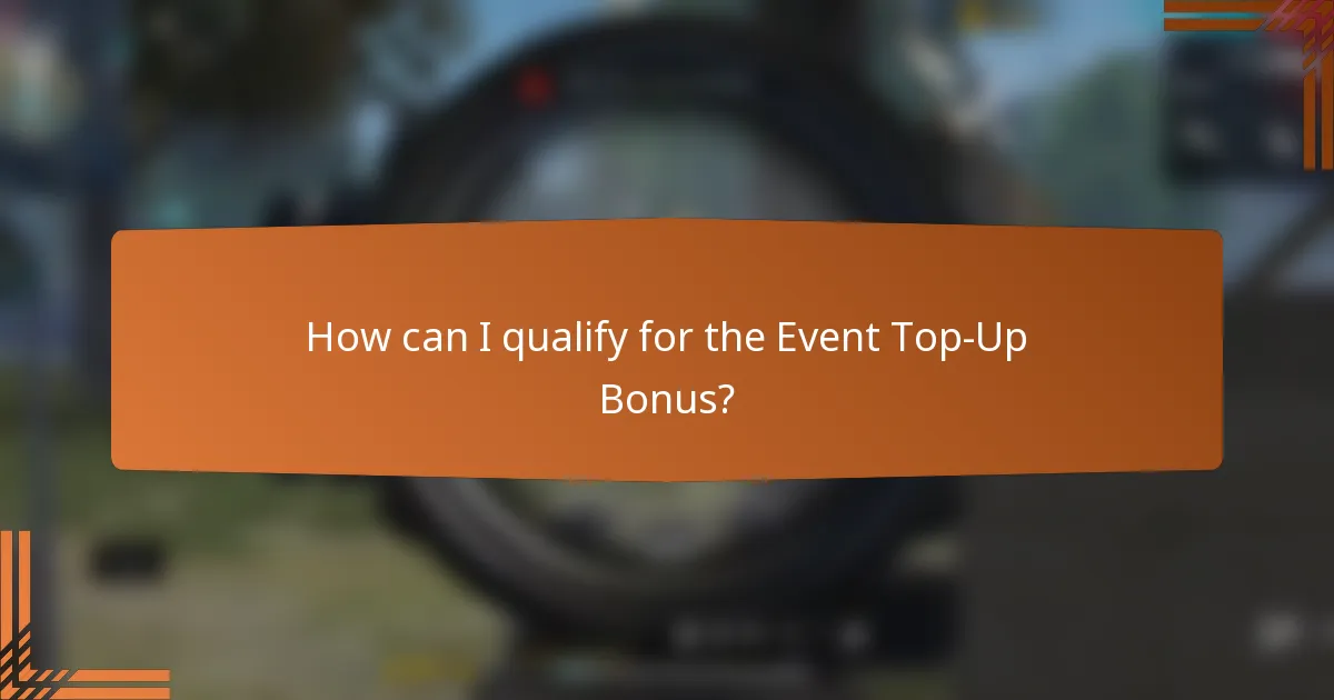How can I qualify for the Event Top-Up Bonus?