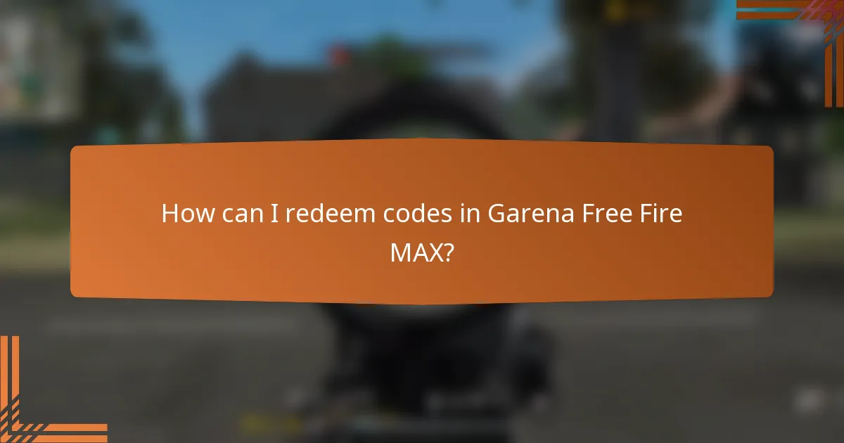 How can I redeem codes in Garena Free Fire MAX?