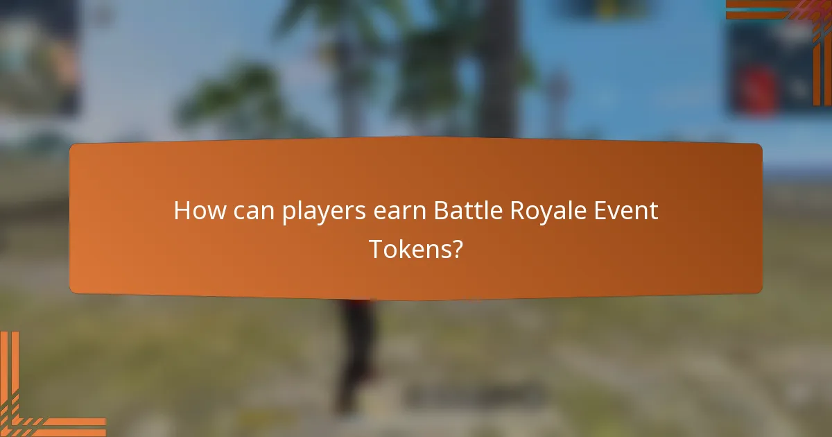 How can players earn Battle Royale Event Tokens?