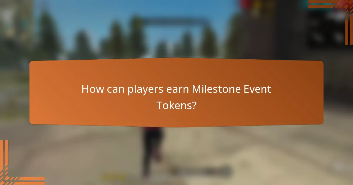 How can players earn Milestone Event Tokens?