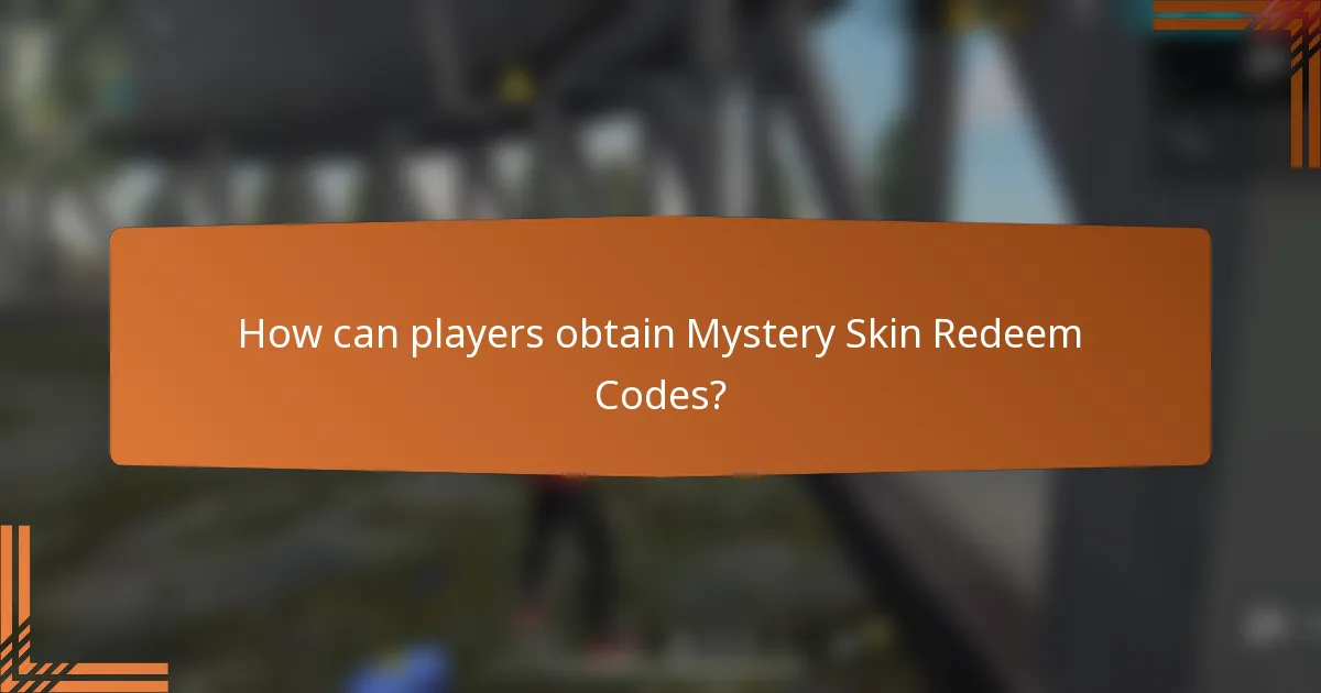 How can players obtain Mystery Skin Redeem Codes?
