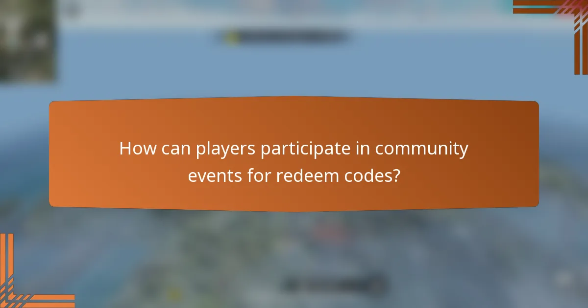 How can players participate in community events for redeem codes?