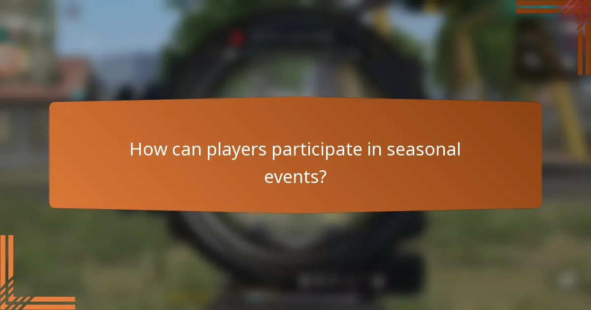 How can players participate in seasonal events?