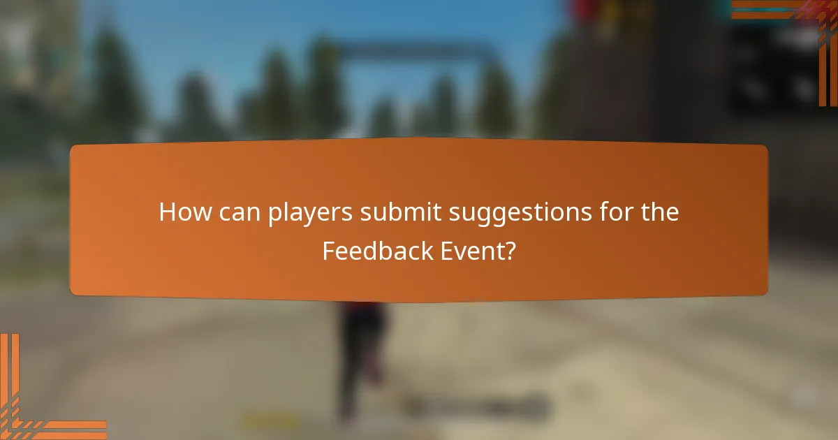 How can players submit suggestions for the Feedback Event?