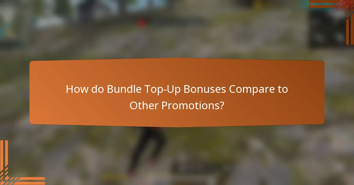 How do Bundle Top-Up Bonuses Compare to Other Promotions?