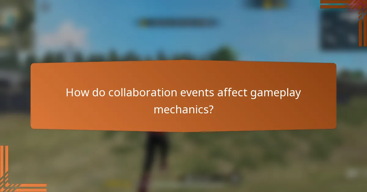 How do collaboration events affect gameplay mechanics?