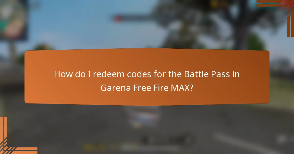 How do I redeem codes for the Battle Pass in Garena Free Fire MAX?