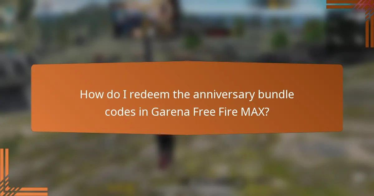 How do I redeem the anniversary bundle codes in Garena Free Fire MAX?