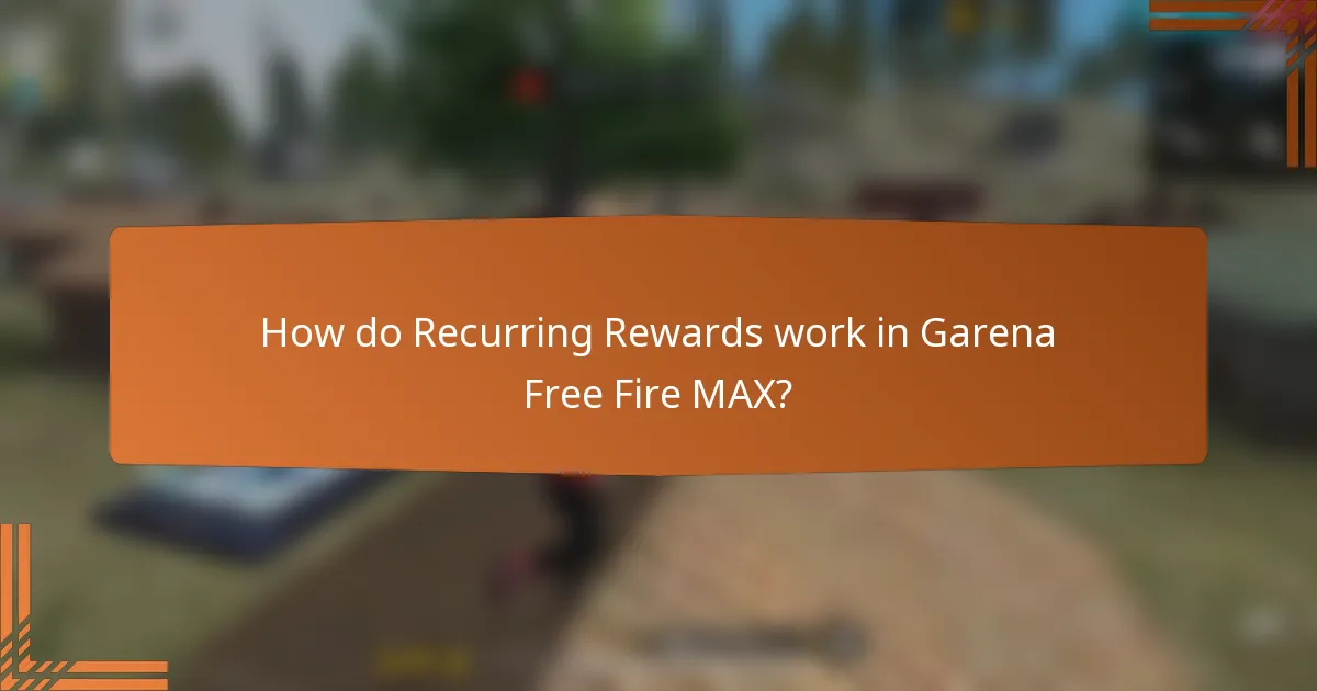 How do Recurring Rewards work in Garena Free Fire MAX?