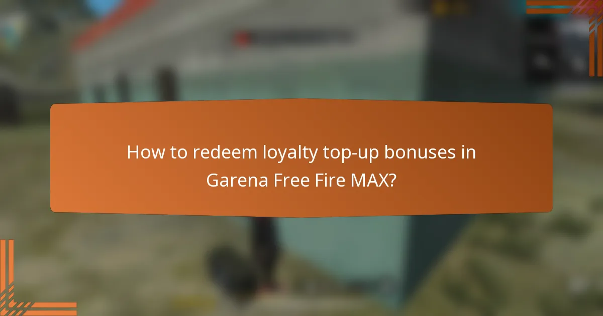 How to redeem loyalty top-up bonuses in Garena Free Fire MAX?