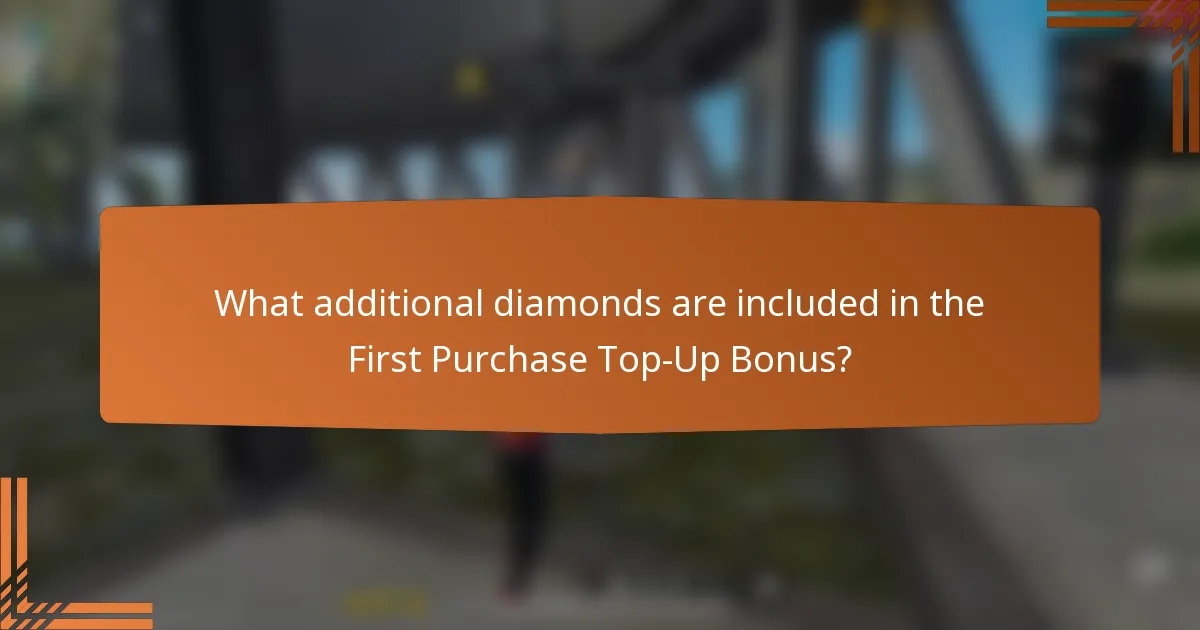 What additional diamonds are included in the First Purchase Top-Up Bonus?