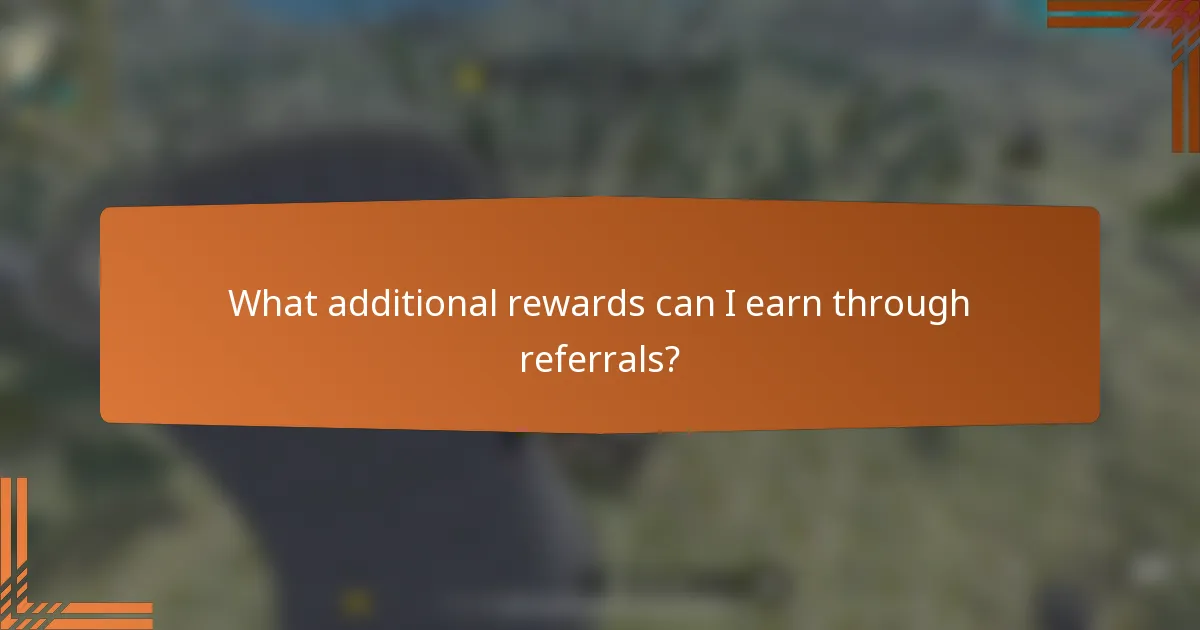 What additional rewards can I earn through referrals?