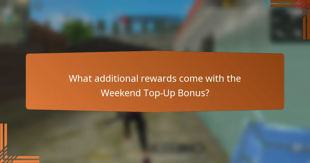 What additional rewards come with the Weekend Top-Up Bonus?