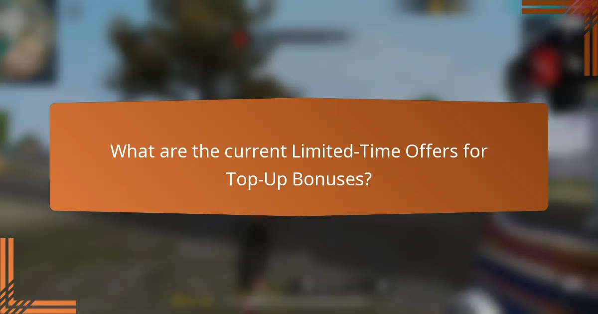 What are the current Limited-Time Offers for Top-Up Bonuses?