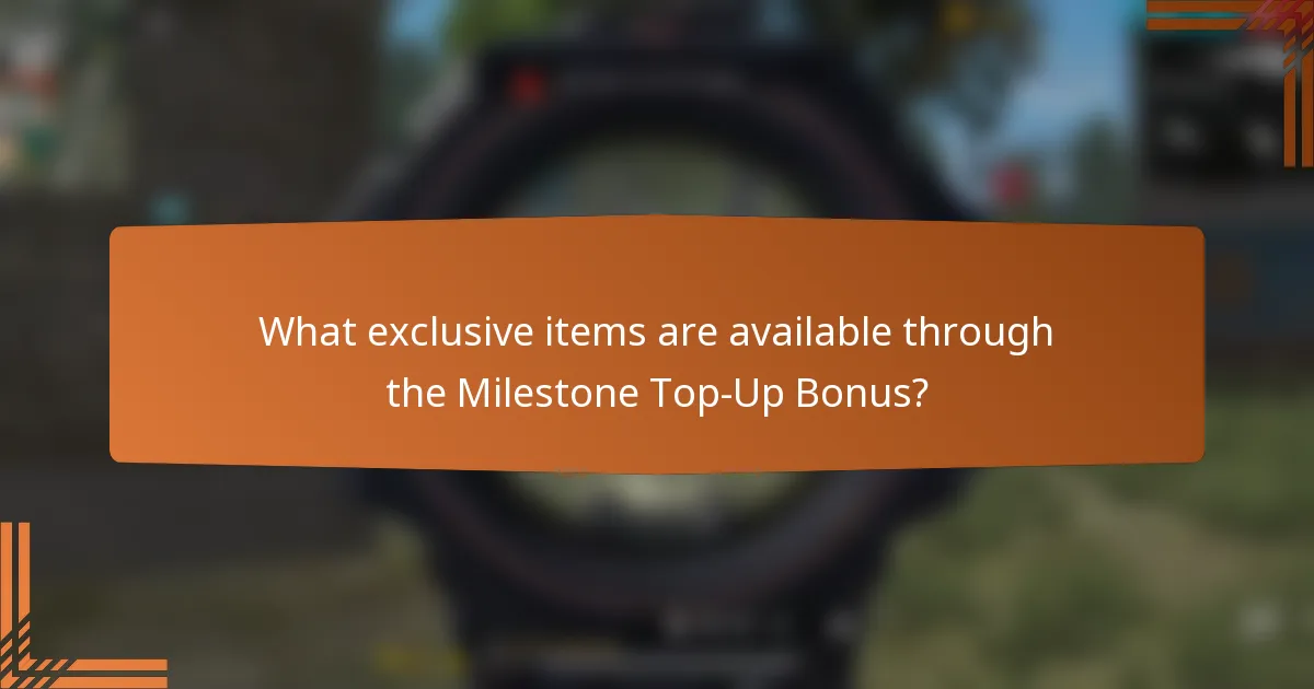 What exclusive items are available through the Milestone Top-Up Bonus?