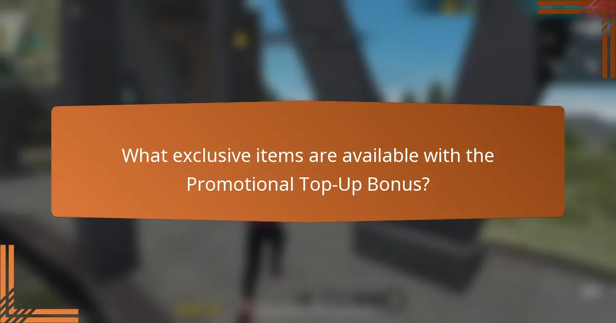 What exclusive items are available with the Promotional Top-Up Bonus?
