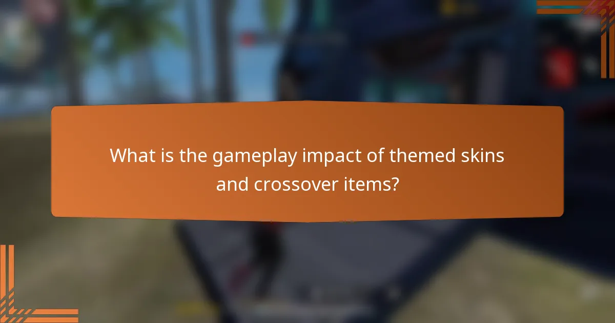 What is the gameplay impact of themed skins and crossover items?