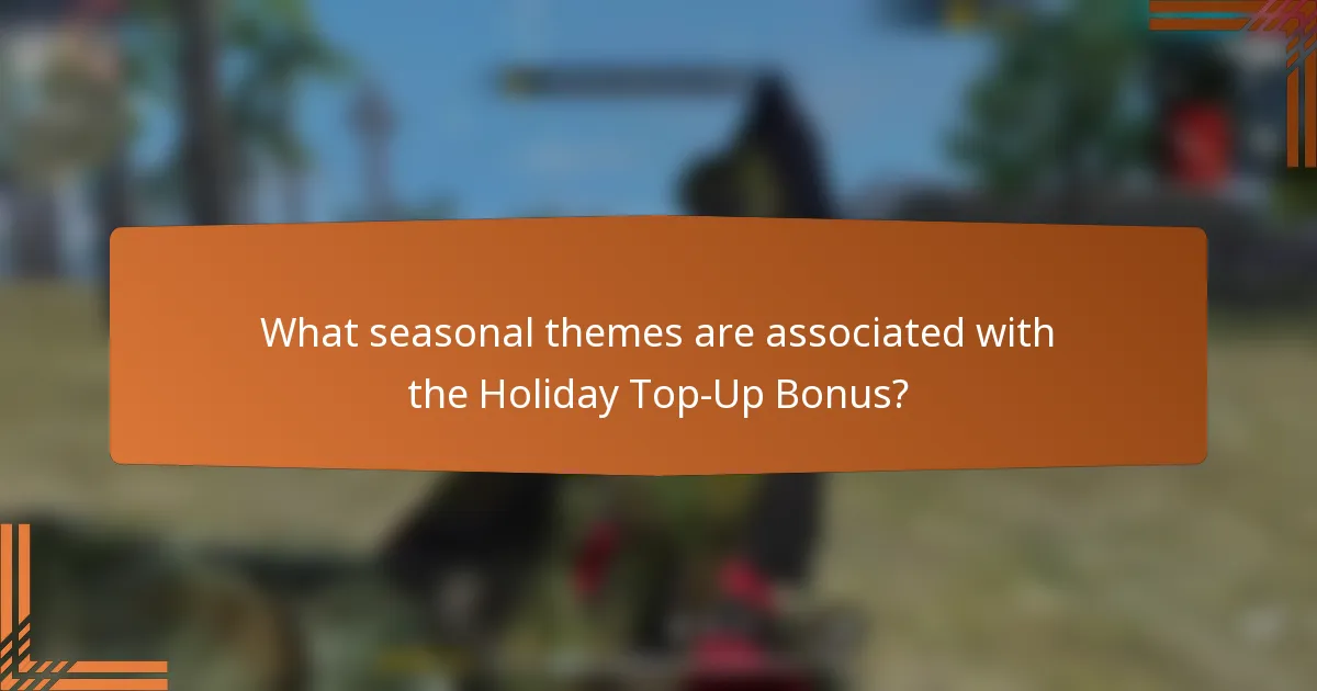 What seasonal themes are associated with the Holiday Top-Up Bonus?