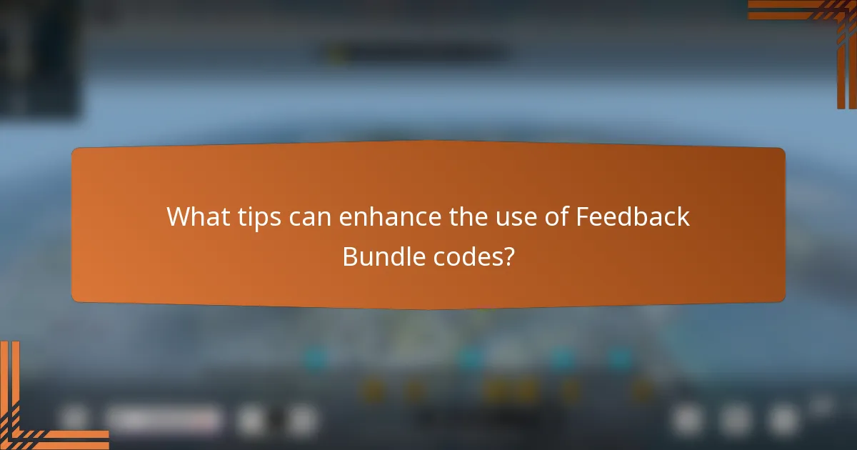 What tips can enhance the use of Feedback Bundle codes?