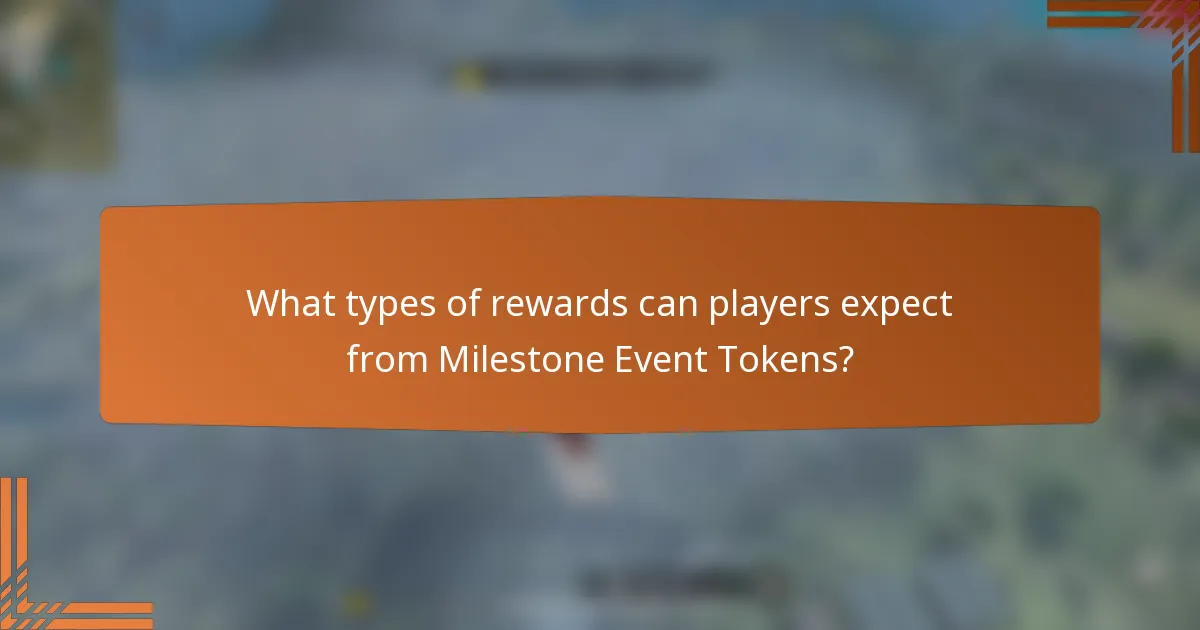 What types of rewards can players expect from Milestone Event Tokens?