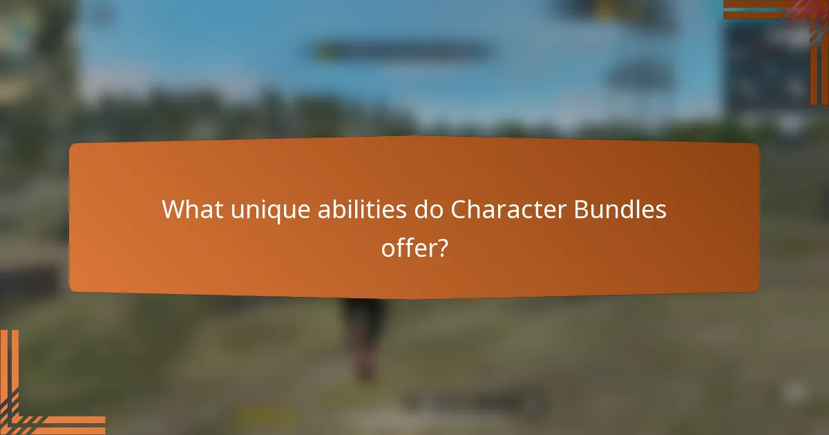 What unique abilities do Character Bundles offer?