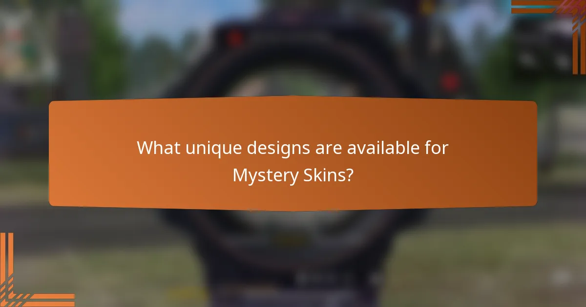 What unique designs are available for Mystery Skins?