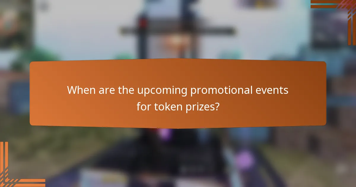 When are the upcoming promotional events for token prizes?