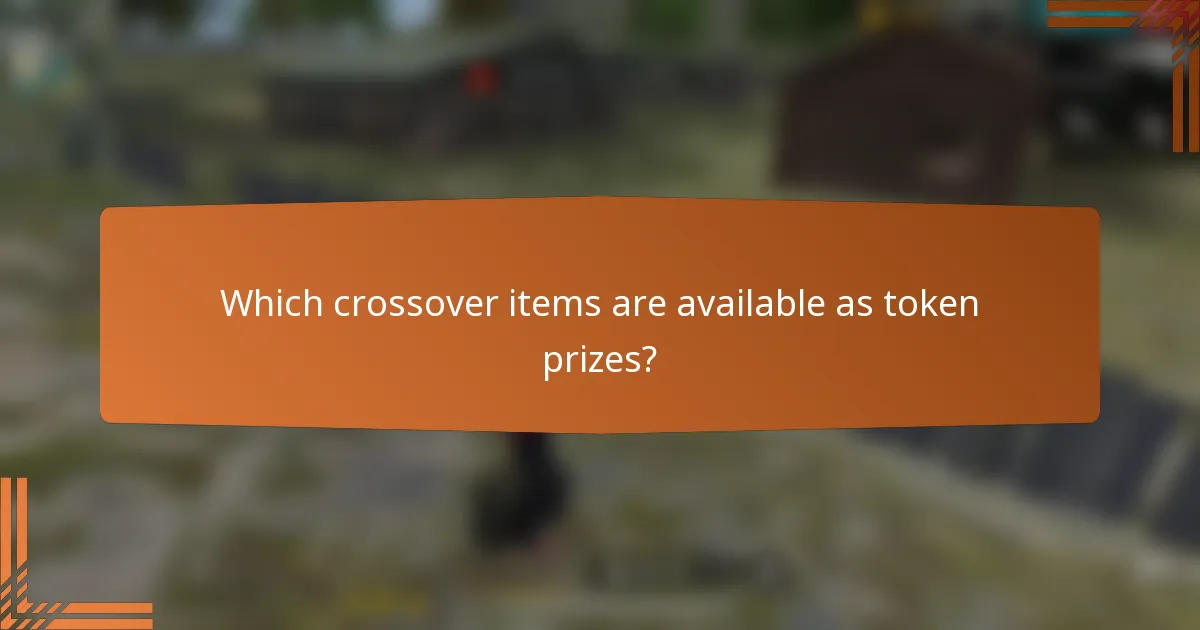 Which crossover items are available as token prizes?