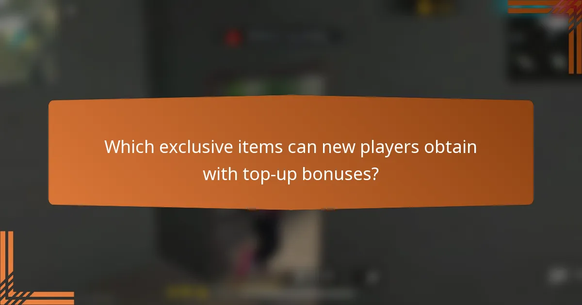 Which exclusive items can new players obtain with top-up bonuses?