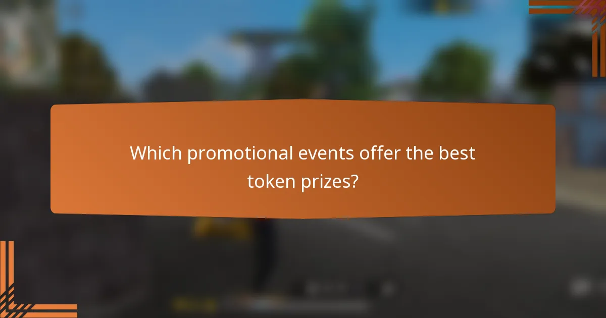 Which promotional events offer the best token prizes?
