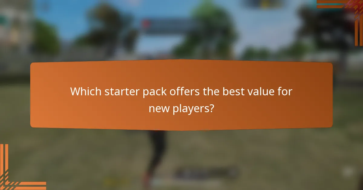 Which starter pack offers the best value for new players?
